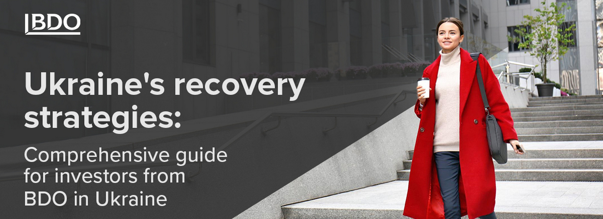 Ukraine's Recovery Strategies: Comprehensive Guide for Investors from BDO in Ukraine