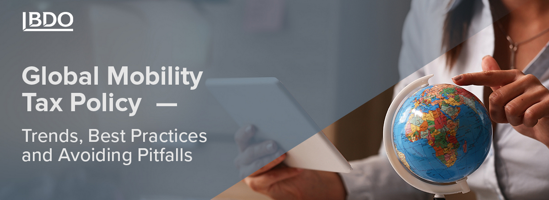 Global Mobility Tax Policy – Trends, Best Practices and Avoiding Pitfalls