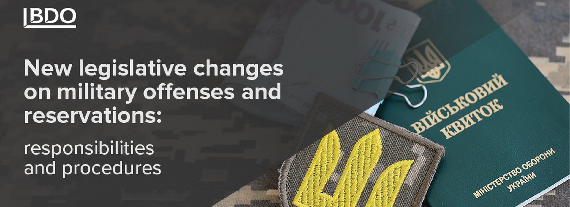 BDO in Ukraine on the New Legislative Changes Regarding Military Offenses and Reservation