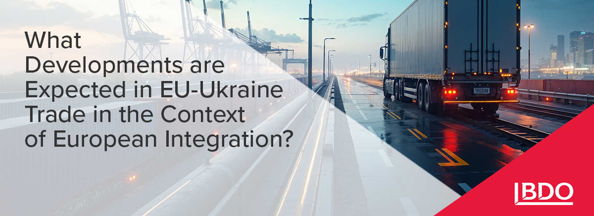 BDO in Ukraine: What Developments Are Expected in EU-Ukraine Trade in the Context of European Integration?