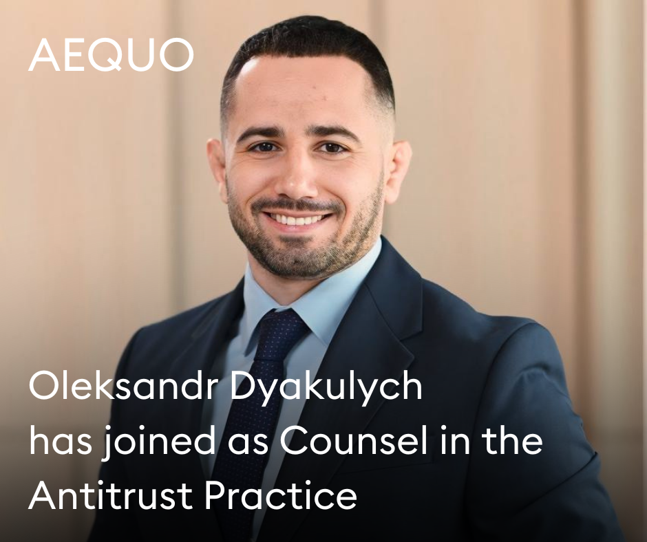 Aequo strengthens its antitrust practice with the appointment of Counsel Oleksandr Dyakulych