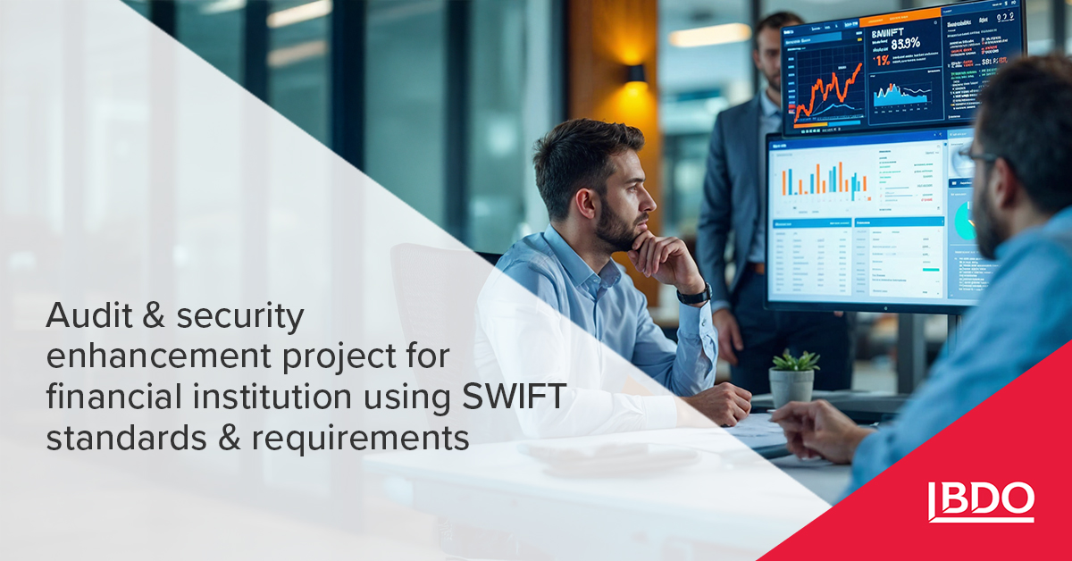 BDO in Ukraine has successfully implemented the audit and security improvement project of a financial institution in accordance with the standards and requirements of the global financial service SWIFT