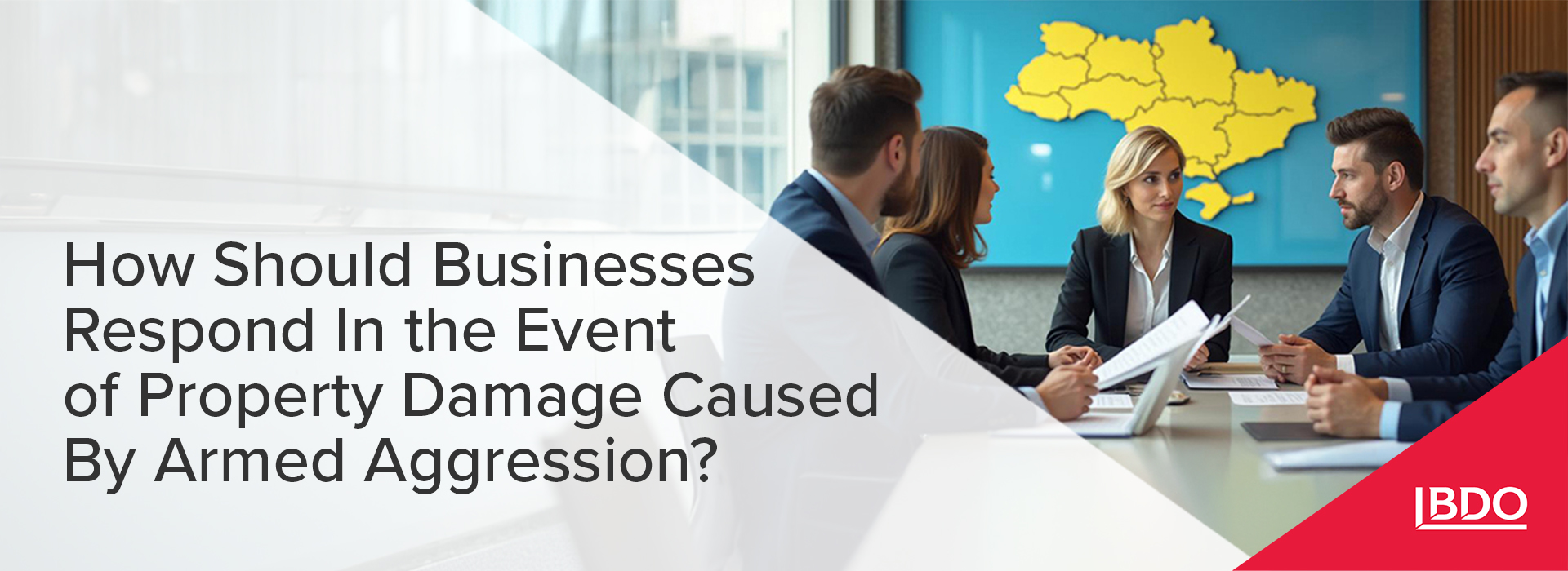 BDO in Ukraine: How Should Businesses Respond In the Event of Property Damage Caused By Armed Aggression?